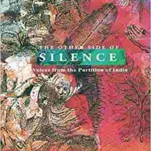 The Other Side of Silence: Voices from the Partition of India