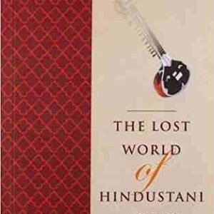 The Lost World of Hindustani Music