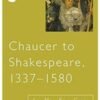 CHAUCER TO SHAKESPEARE 1337 1580