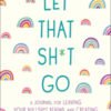 Let That Sh*t Go