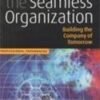 �The Seamless Organization (Building The Company Of Tomorrow)