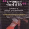  A Woman S Wheel Of Life (Narratives Of Strength, Grace & Dignity)