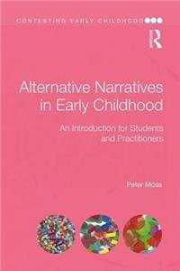 Alternative Narratives in Early Childhood: An Introduction for Students and Practitioners