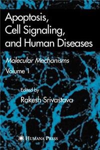 Apoptosis, Cell Signaling, and Human Diseases: Molecular Mechanisms, Volume 1