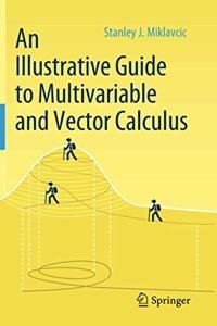 An Illustrative Guide to Multivariable and Vector Calculus