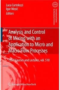 Analysis and Control of Mixing with an Application to Micro and Macro Flow Processes